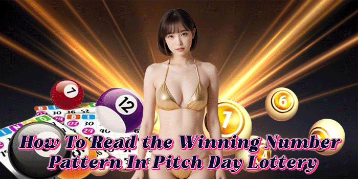 How To Read the Winning Number Pattern In Pitch Day Lottery