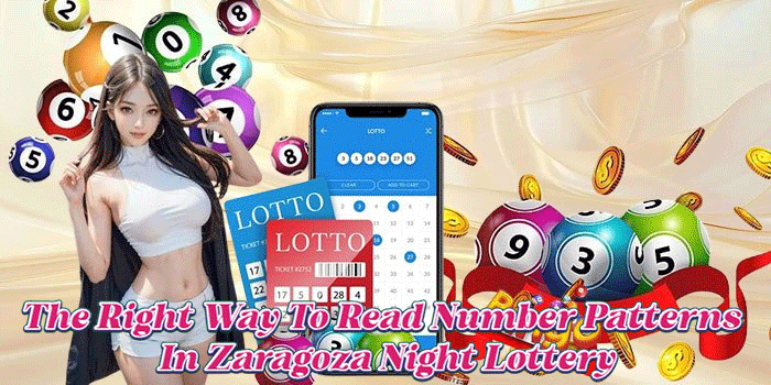 The Right Way To Read Number Patterns In Zaragoza Night Lottery