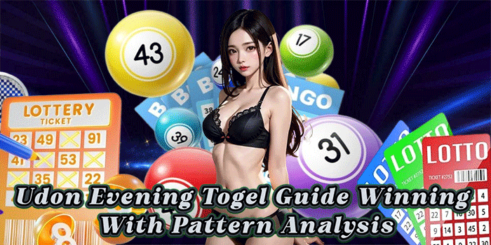 Udon Evening Togel Guide Winning With Pattern Analysis