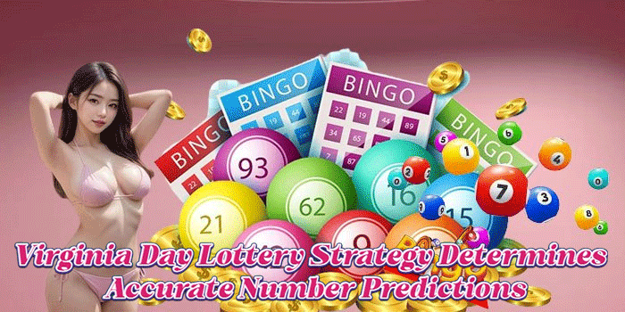 Virginia Day Lottery Strategy Determines Accurate Number Predictions